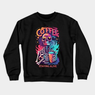 Coffee Staying Alive Crewneck Sweatshirt